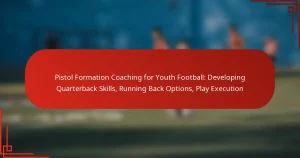 Pistol Formation Coaching for Youth Football: Developing Quarterback Skills, Running Back Options, Play Execution