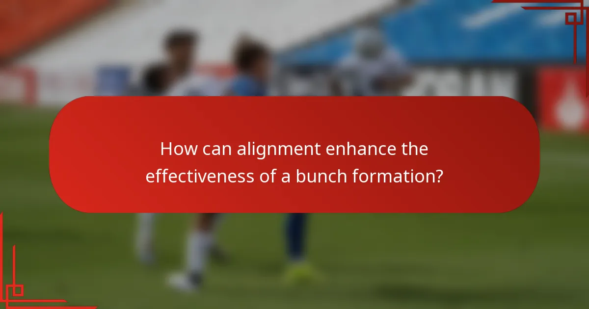 How can alignment enhance the effectiveness of a bunch formation?