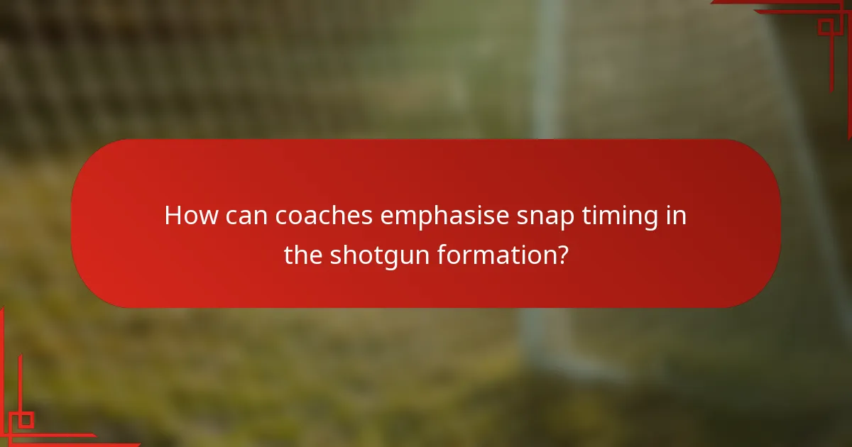 How can coaches emphasise snap timing in the shotgun formation?