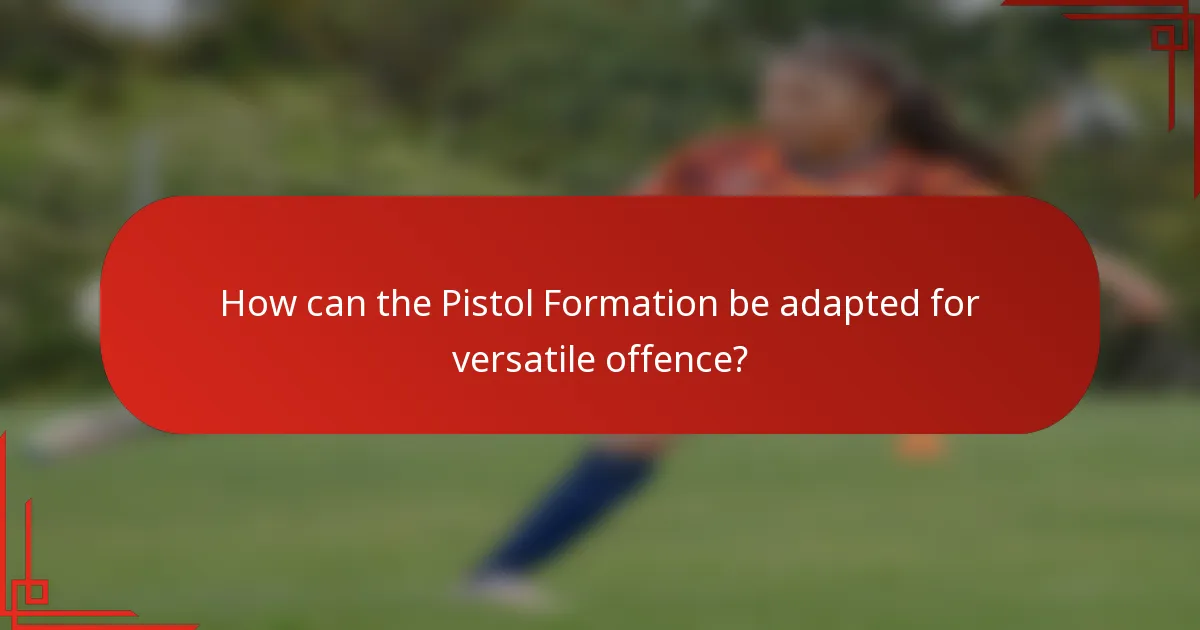 How can the Pistol Formation be adapted for versatile offence?
