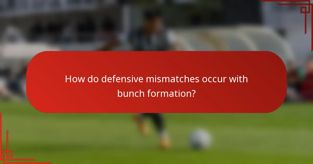 How do defensive mismatches occur with bunch formation?