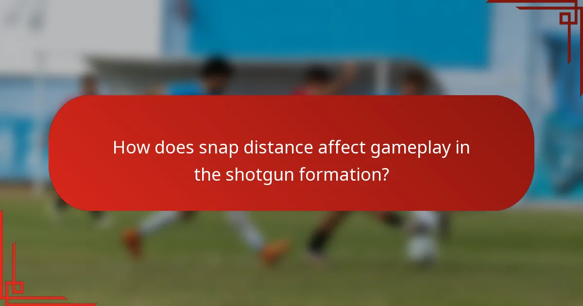 How does snap distance affect gameplay in the shotgun formation?