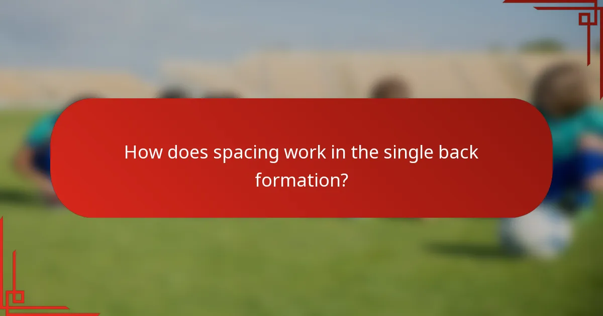 How does spacing work in the single back formation?
