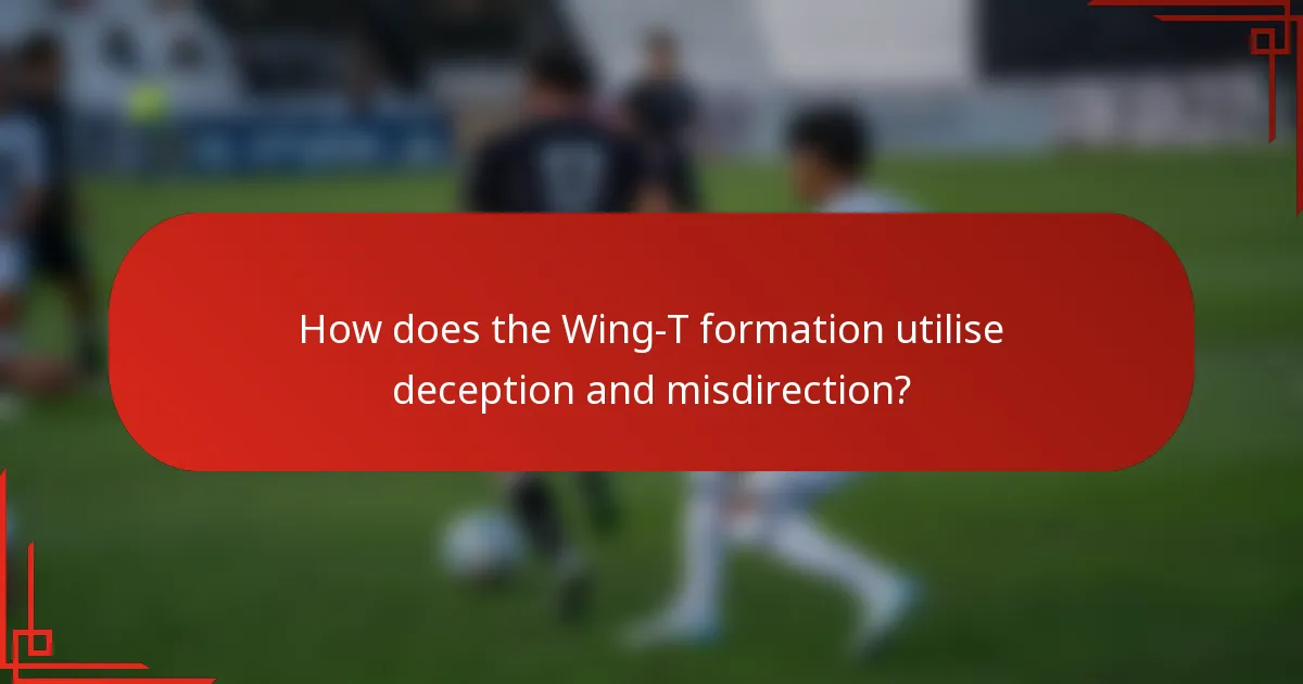 How does the Wing-T formation utilise deception and misdirection?