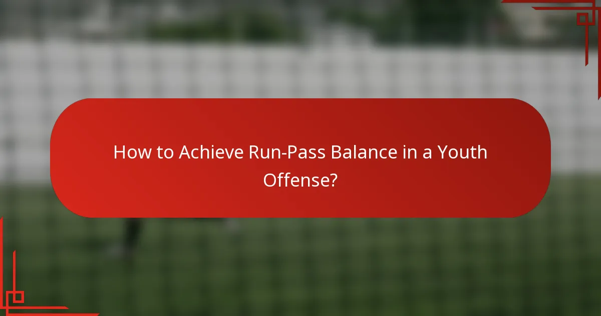 How to Achieve Run-Pass Balance in a Youth Offense?