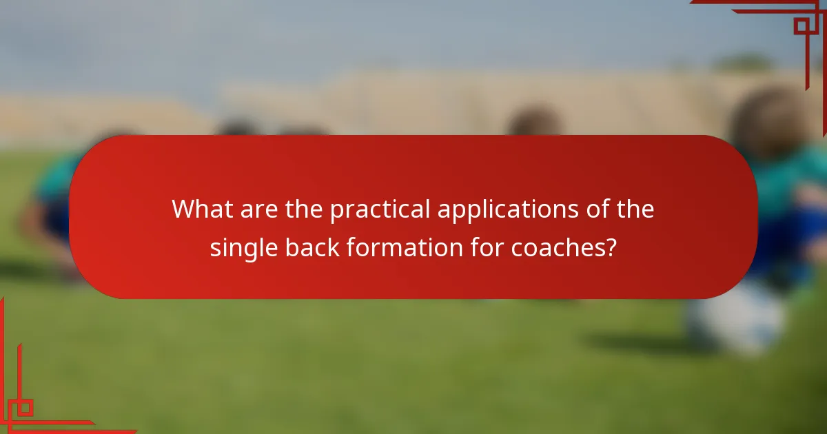 What are the practical applications of the single back formation for coaches?
