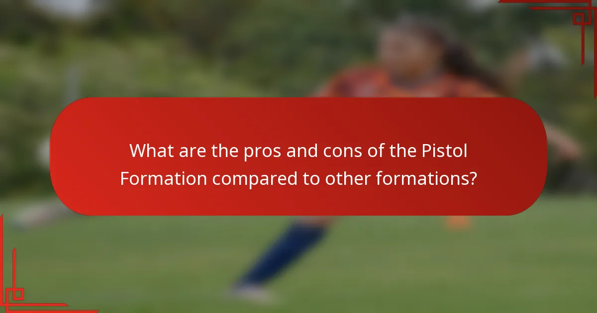 What are the pros and cons of the Pistol Formation compared to other formations?