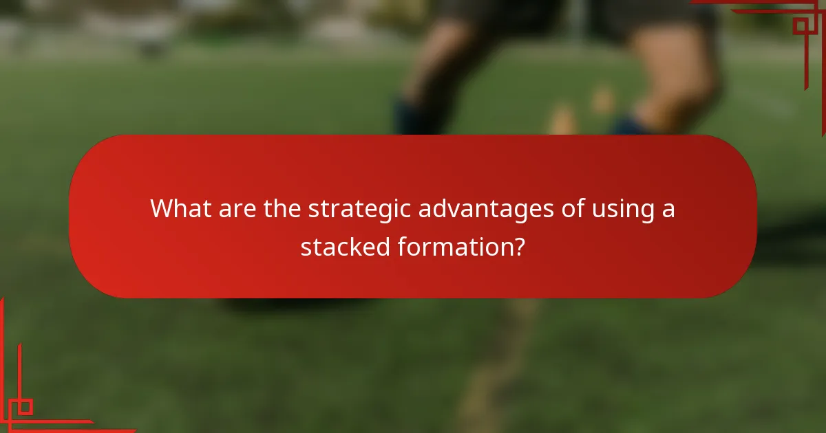 What are the strategic advantages of using a stacked formation?