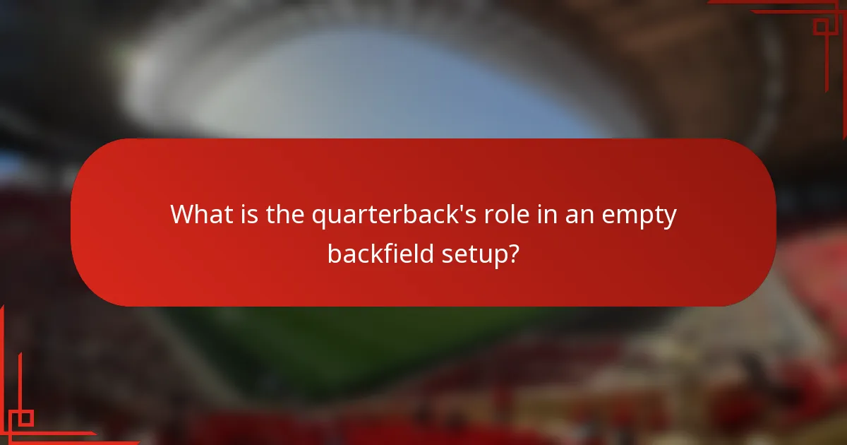 What is the quarterback's role in an empty backfield setup?