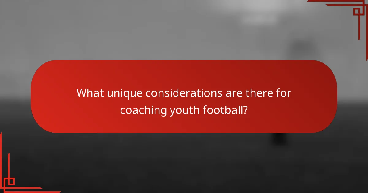 What unique considerations are there for coaching youth football?