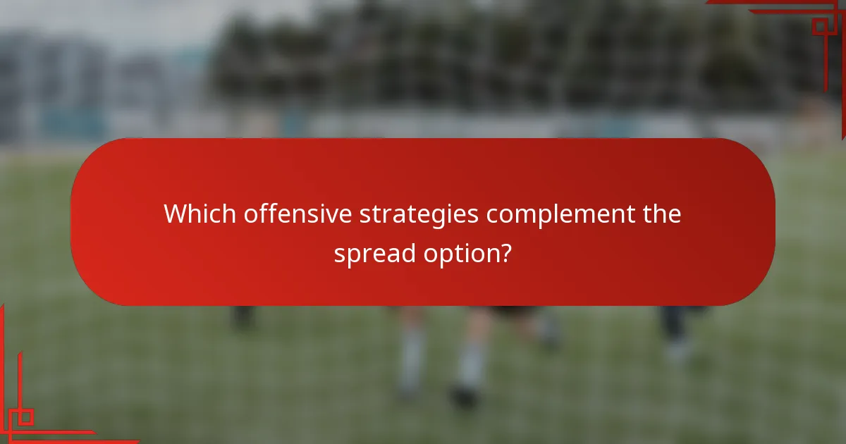 Which offensive strategies complement the spread option?