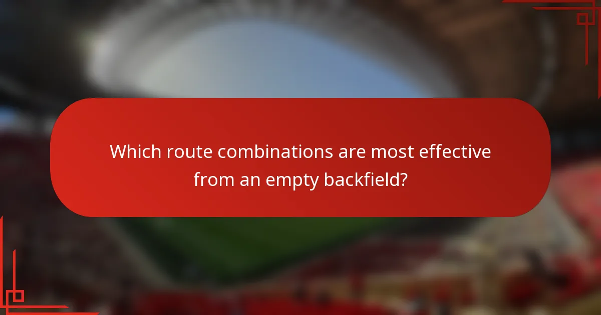 Which route combinations are most effective from an empty backfield?
